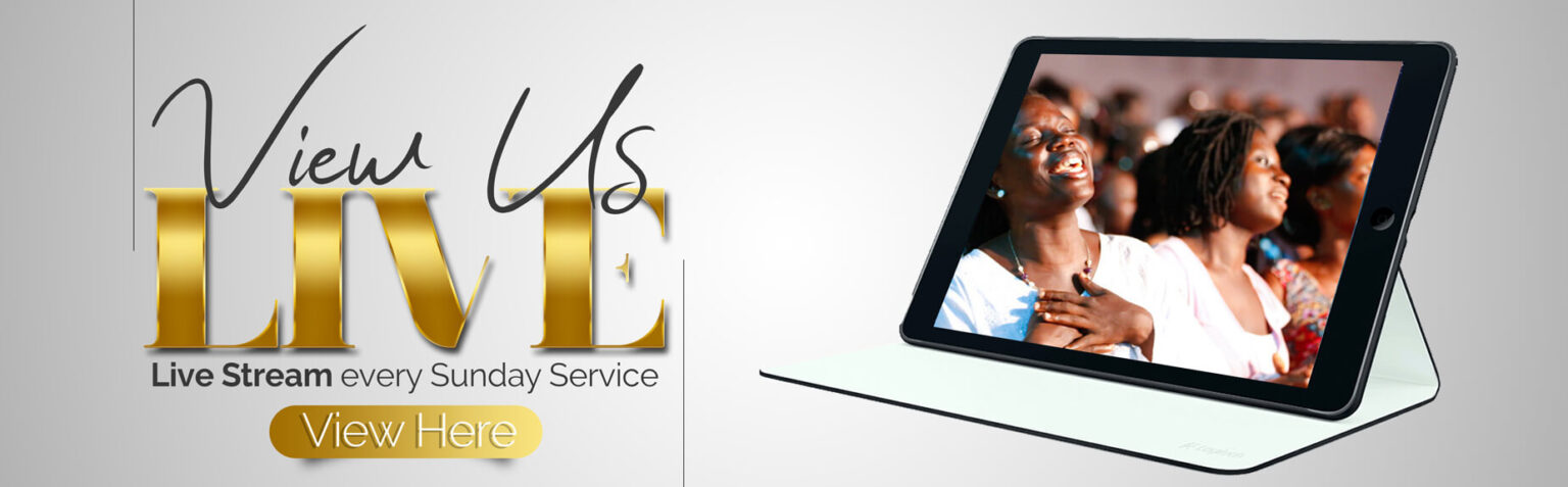 View Us LIVE - Live Stream every Sunday Service - View Here